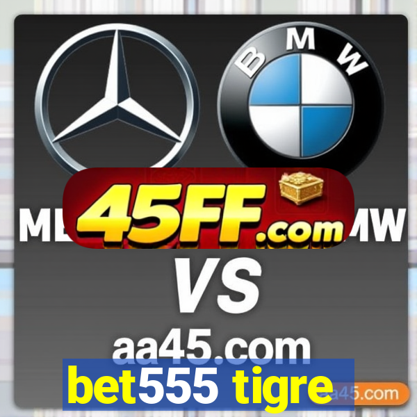 bet555 tigre